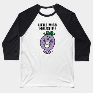 LITTLE MISS NAUGHTY Baseball T-Shirt